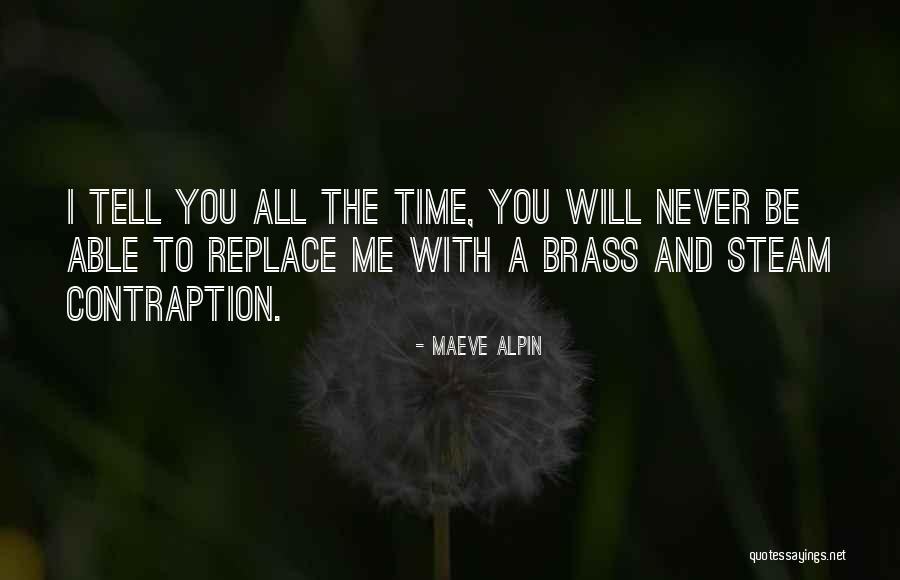 The Time Will Tell Quotes By Maeve Alpin