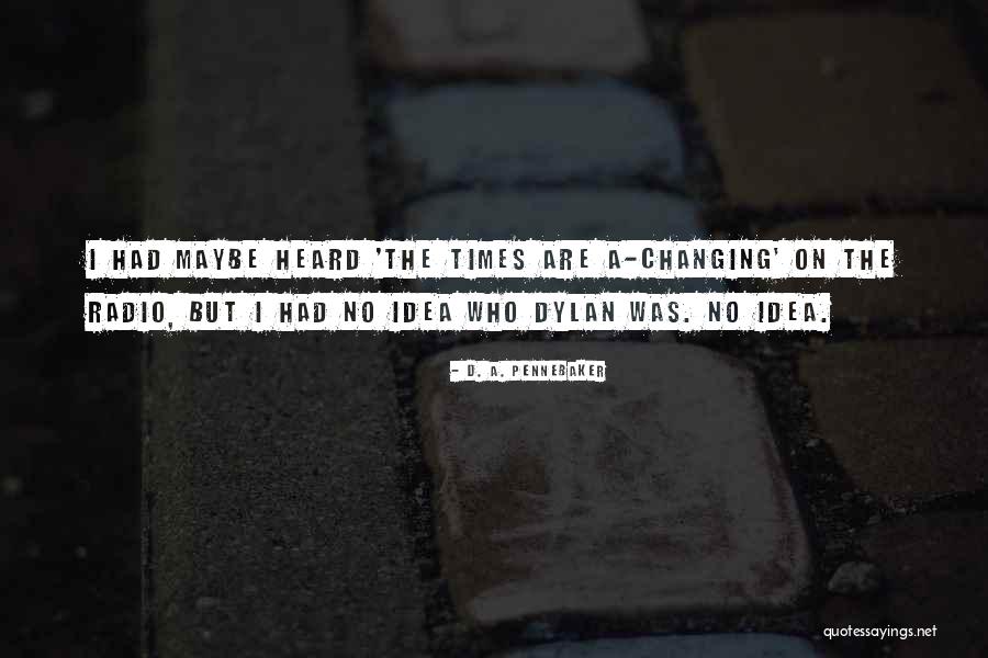 The Times Changing Quotes By D. A. Pennebaker The Times Changing Quotes By D. A. Pennebaker