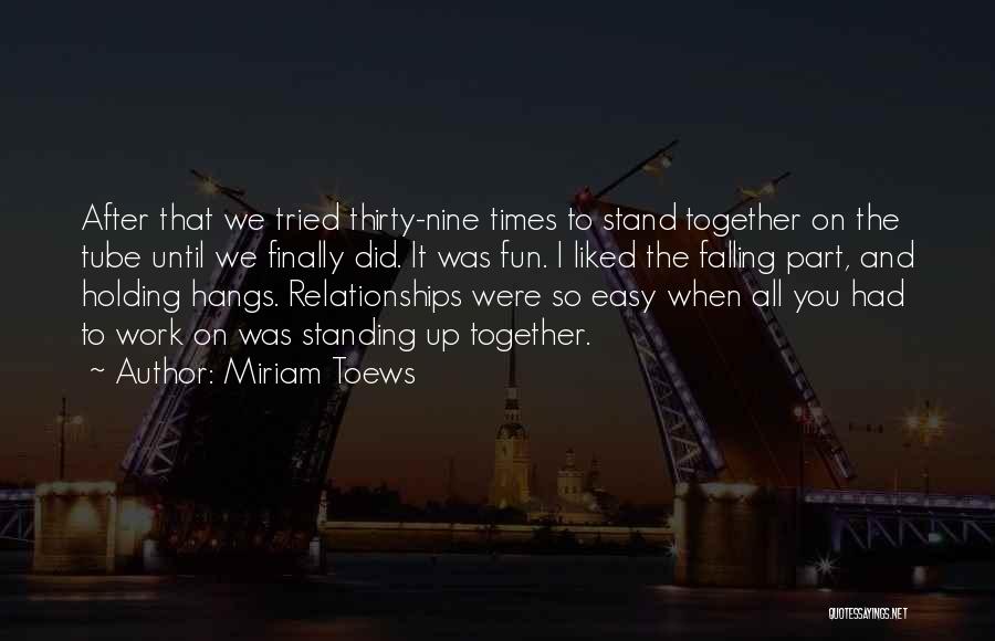 The Times We Had Together Quotes By Miriam Toews