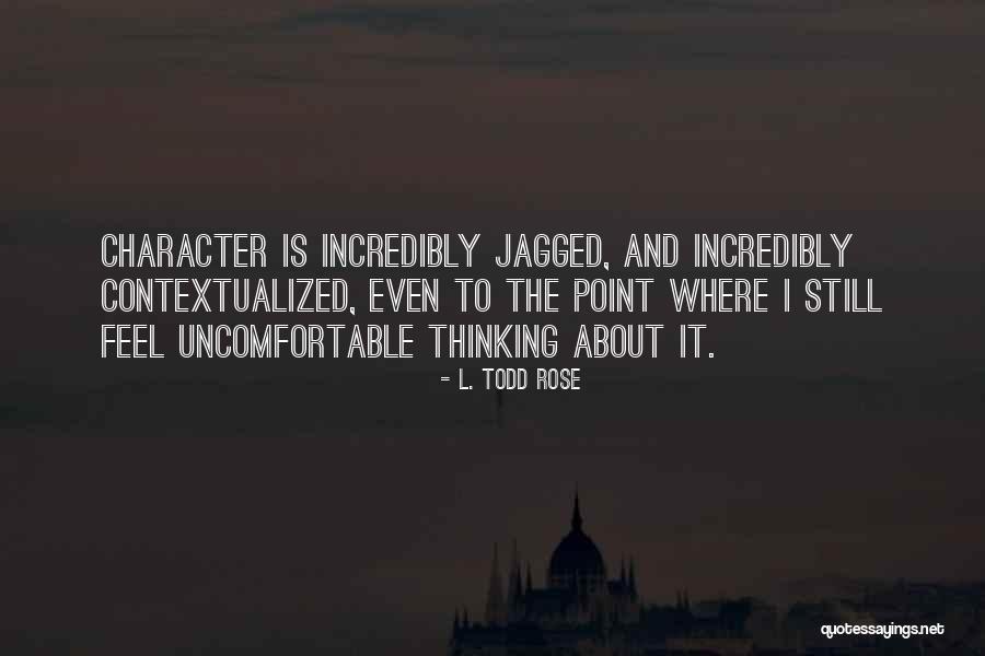 The Todd Quotes By L. Todd Rose The Todd Quotes By L. Todd Rose