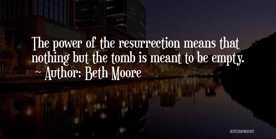 The Tomb Is Empty Quotes By Beth Moore