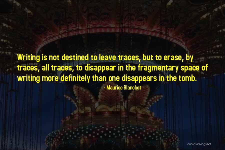The Tomb Of Space Quotes By Maurice Blanchot The Tomb Of Space Quotes By Maurice Blanchot