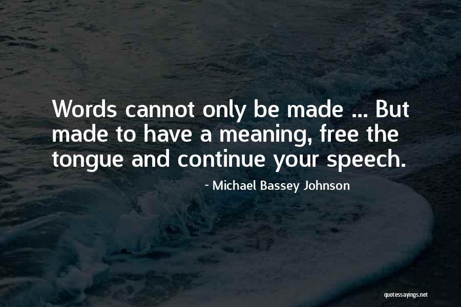 The Tongue And Words Quotes By Michael Bassey Johnson The Tongue And Words Quotes By Michael Bassey Johnson