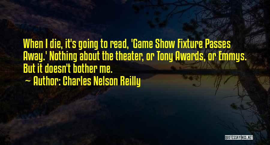 The Tony Awards Quotes By Charles Nelson Reilly