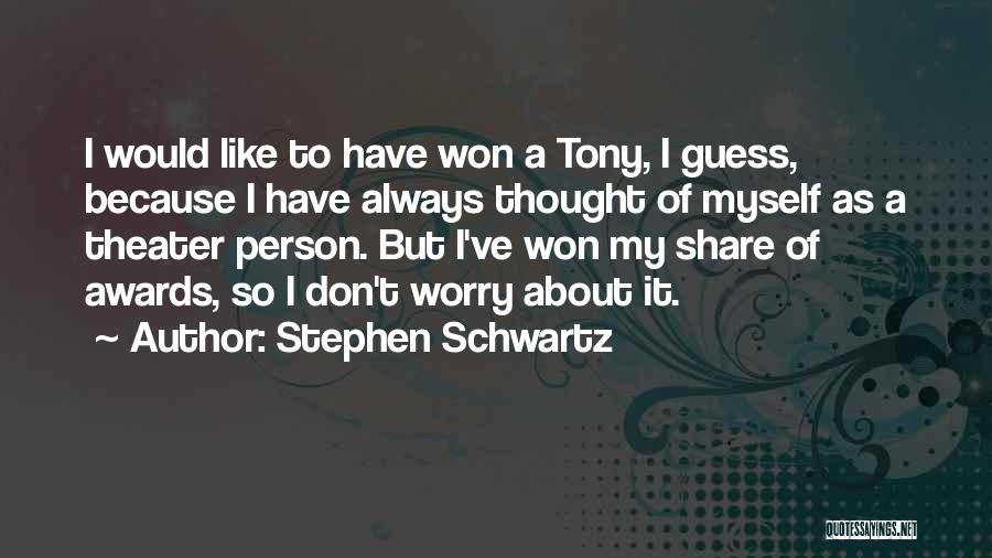 The Tony Awards Quotes By Stephen Schwartz