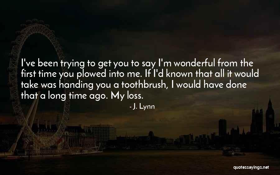 The Toothbrush Quotes By J. Lynn The Toothbrush Quotes By J. Lynn