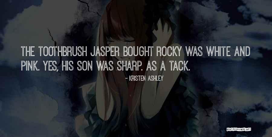 The Toothbrush Quotes By Kristen Ashley The Toothbrush Quotes By Kristen Ashley
