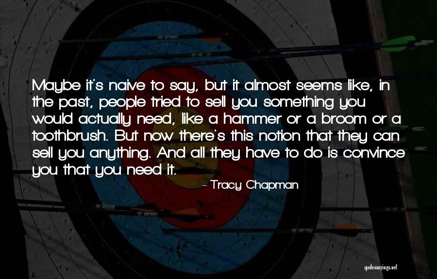 The Toothbrush Quotes By Tracy Chapman The Toothbrush Quotes By Tracy Chapman