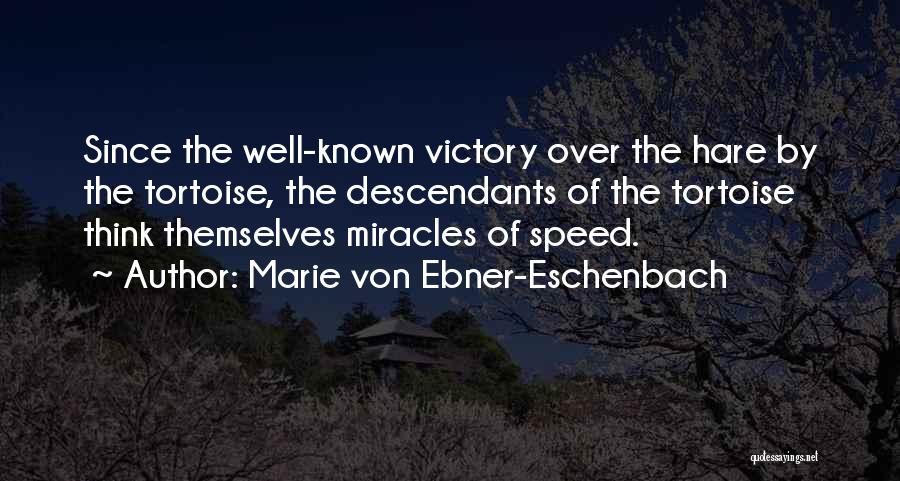 The Tortoise And The Hare Quotes By Marie Von Ebner-Eschenbach