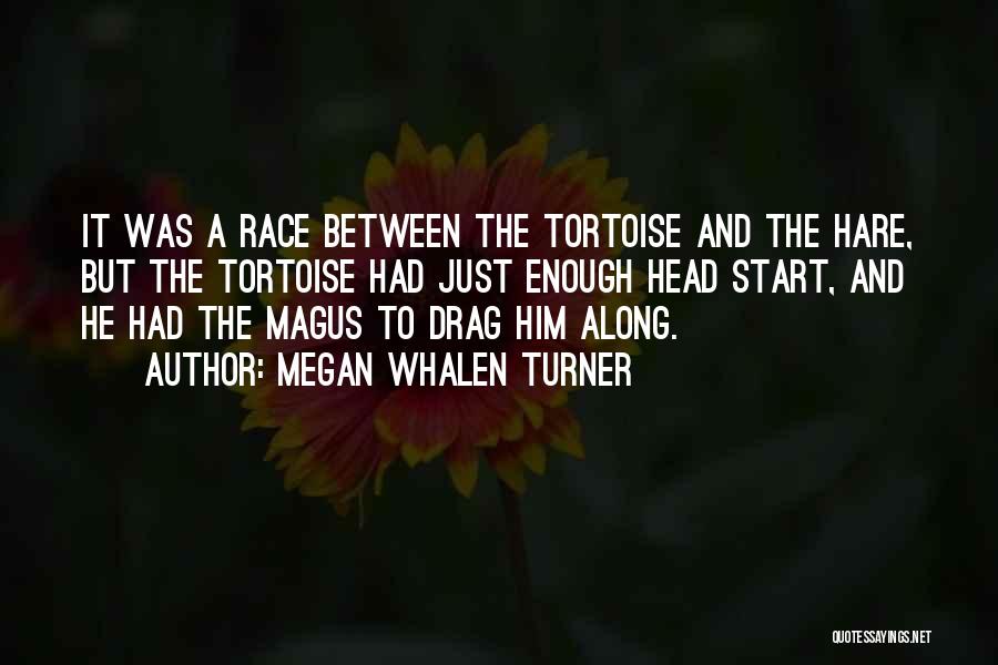 The Tortoise And The Hare Quotes By Megan Whalen Turner