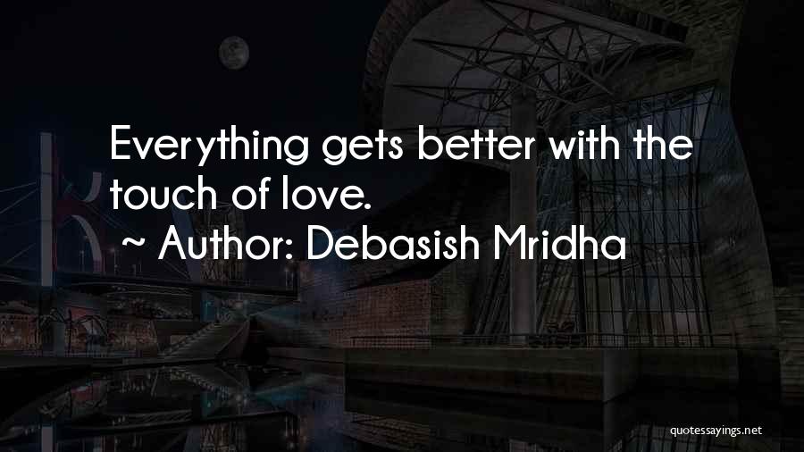 The Touch Of Love Quotes By Debasish Mridha