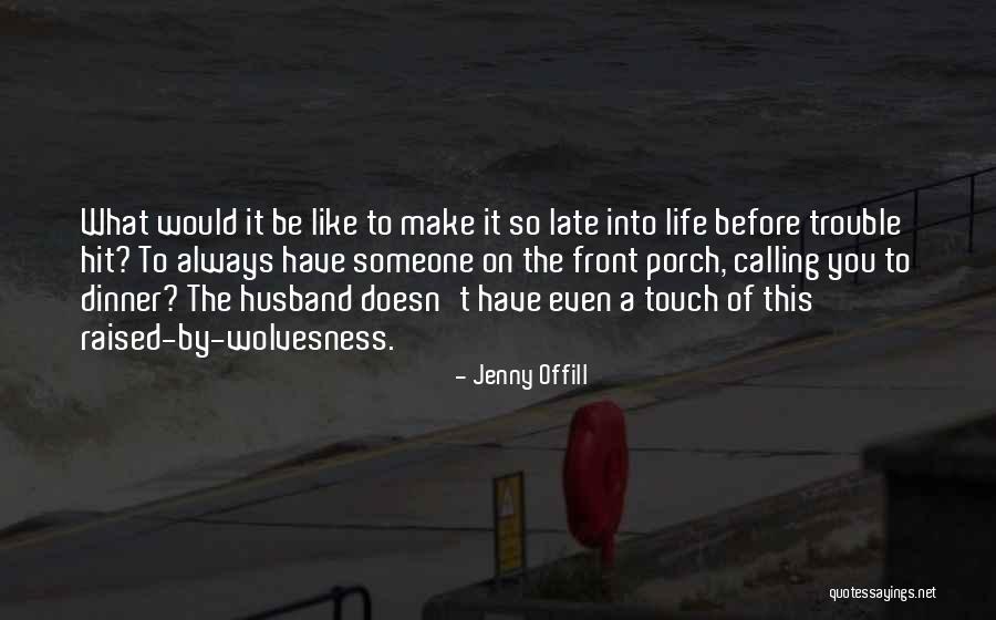 The Touch Of Someone Quotes By Jenny Offill The Touch Of Someone Quotes By Jenny Offill
