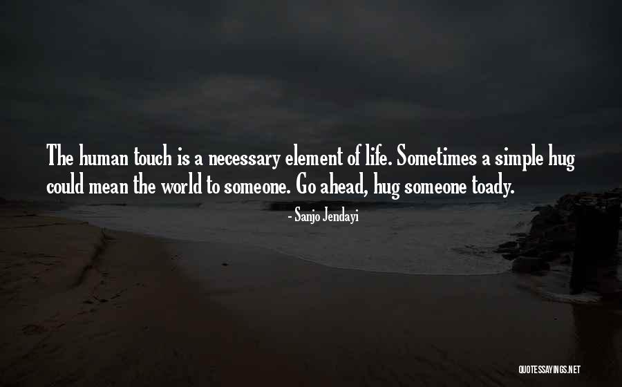 The Touch Of Someone Quotes By Sanjo Jendayi The Touch Of Someone Quotes By Sanjo Jendayi