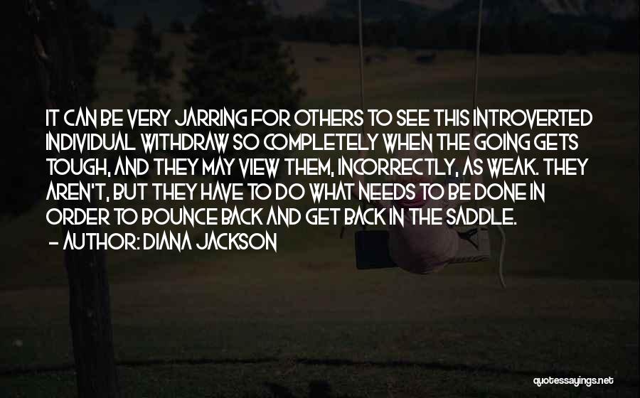 The Tough Get Going Quotes By Diana Jackson