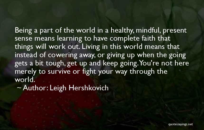 The Tough Get Going Quotes By Leigh Hershkovich