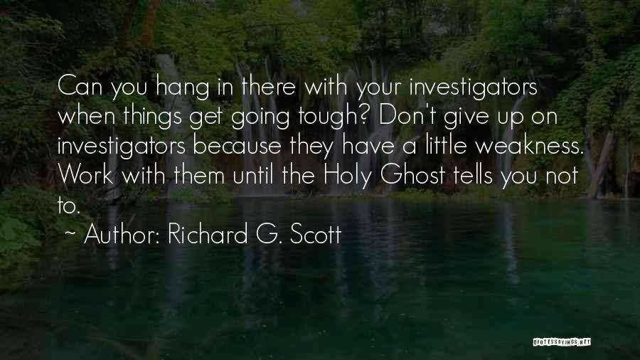 The Tough Get Going Quotes By Richard G. Scott