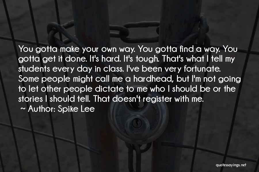 The Tough Get Going Quotes By Spike Lee