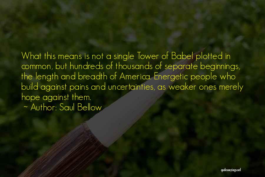 The Tower Of Babel Quotes By Saul Bellow