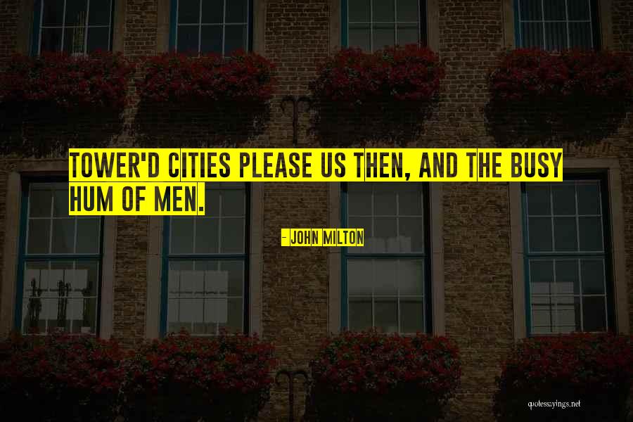 The Tower Towers Quotes By John Milton The Tower Towers Quotes By John Milton