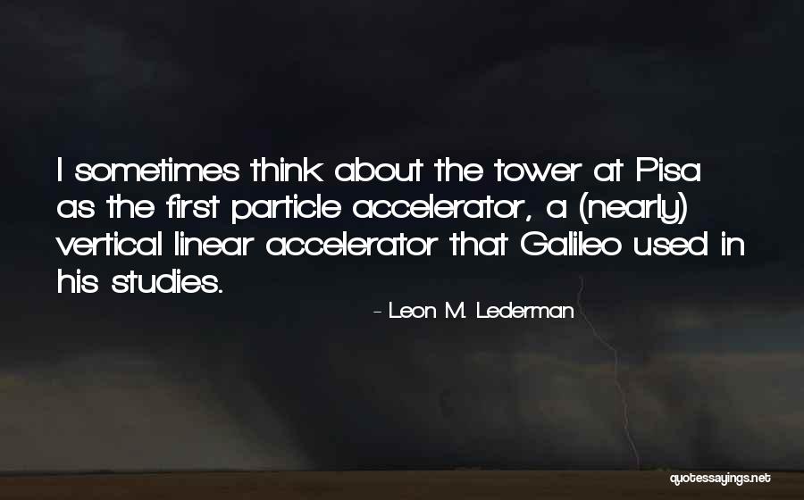 The Tower Towers Quotes By Leon M. Lederman The Tower Towers Quotes By Leon M. Lederman