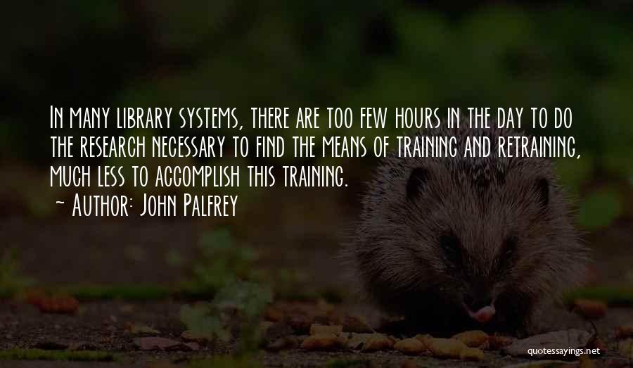 The Training Day Quotes By John Palfrey