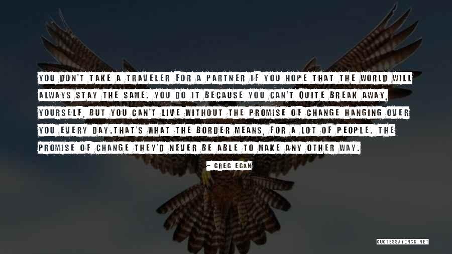The Traveler Quotes By Greg Egan The Traveler Quotes By Greg Egan
