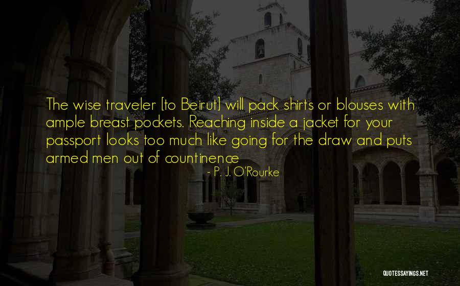 The Traveler Quotes By P. J. O'Rourke The Traveler Quotes By P. J. O'Rourke