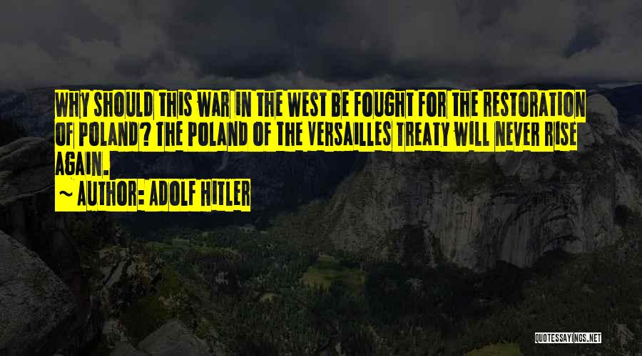 The Treaty Of Versailles By Hitler Quotes By Adolf Hitler