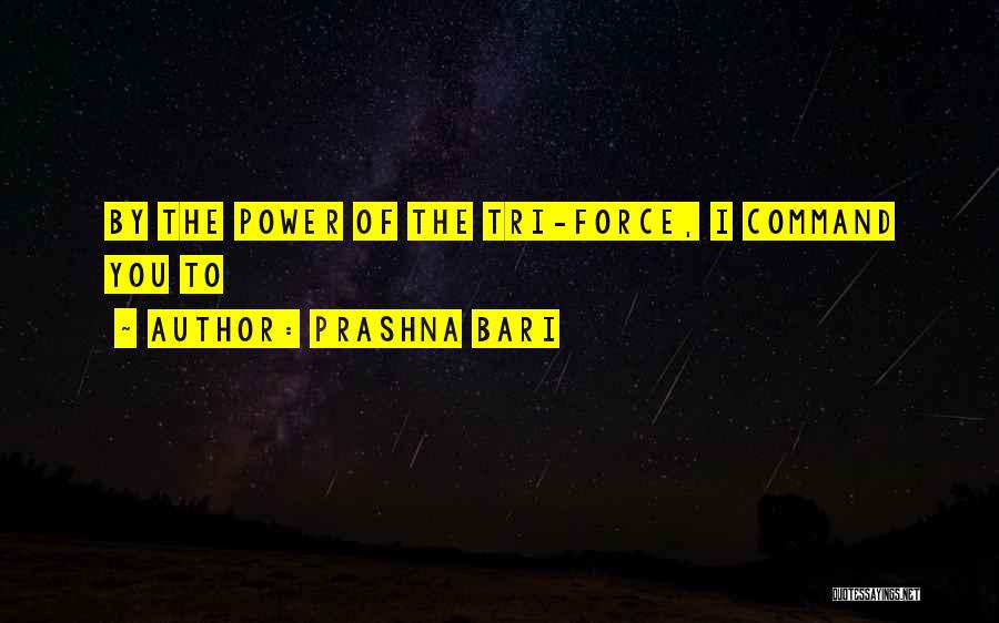 The Triforce Quotes By Prashna Bari