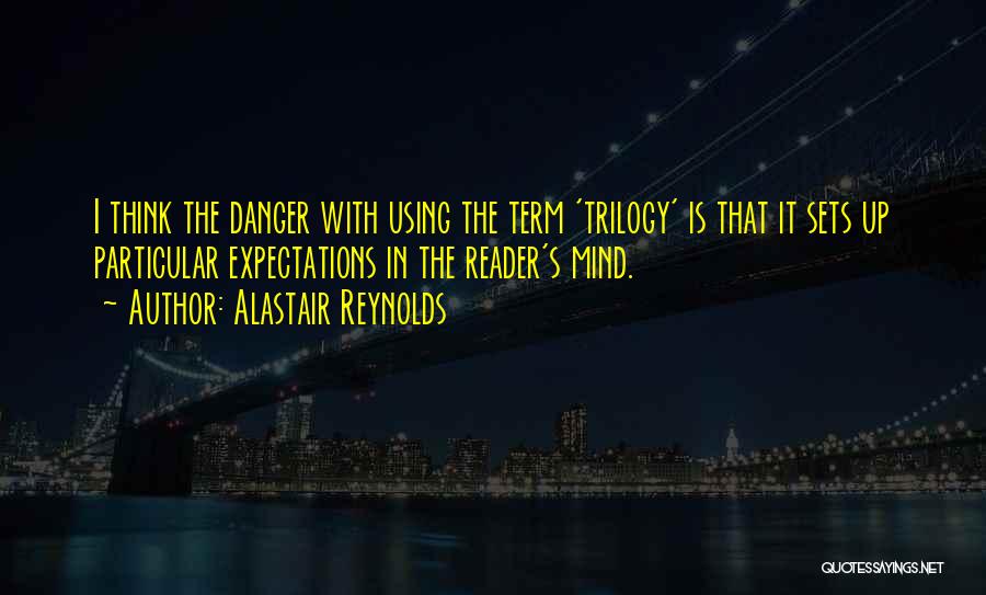 The Trilogy Quotes By Alastair Reynolds