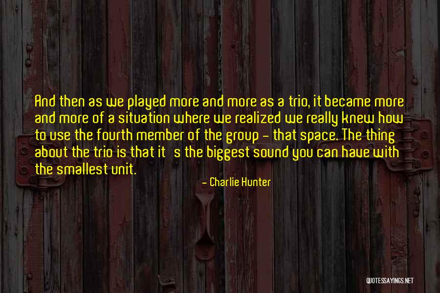 The Trio Quotes By Charlie Hunter The Trio Quotes By Charlie Hunter