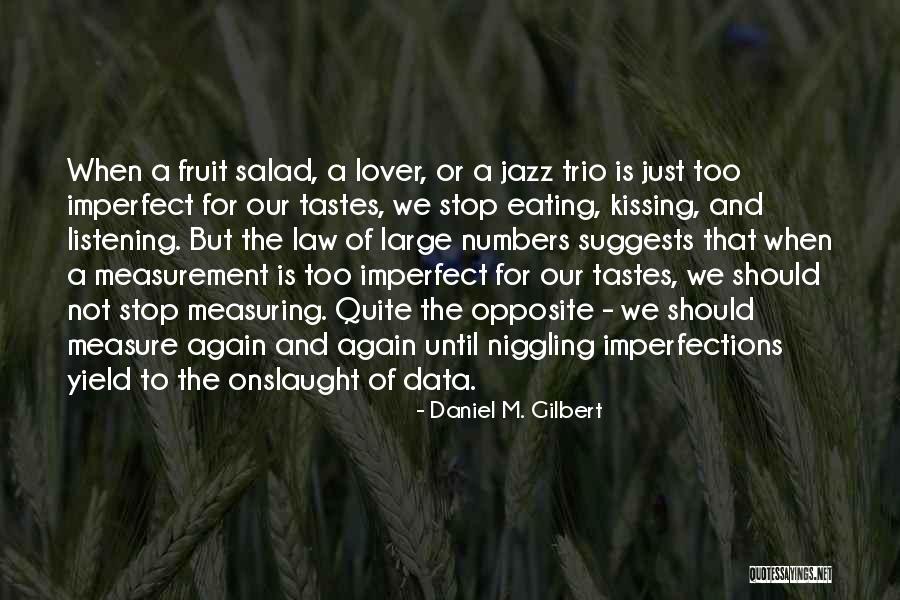 The Trio Quotes By Daniel M. Gilbert The Trio Quotes By Daniel M. Gilbert