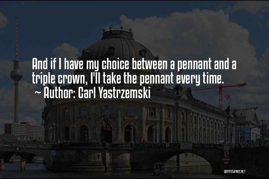 The Triple Crown Quotes By Carl Yastrzemski