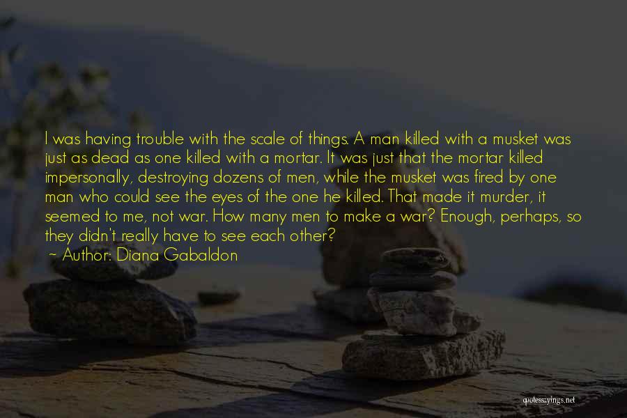 The Trouble Quotes By Diana Gabaldon