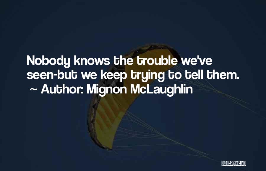 The Trouble Quotes By Mignon McLaughlin