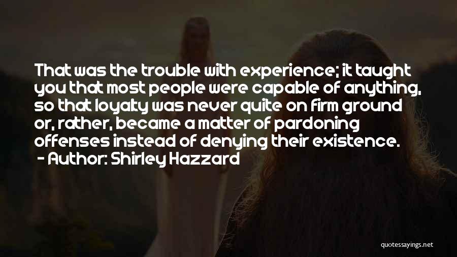 The Trouble Quotes By Shirley Hazzard