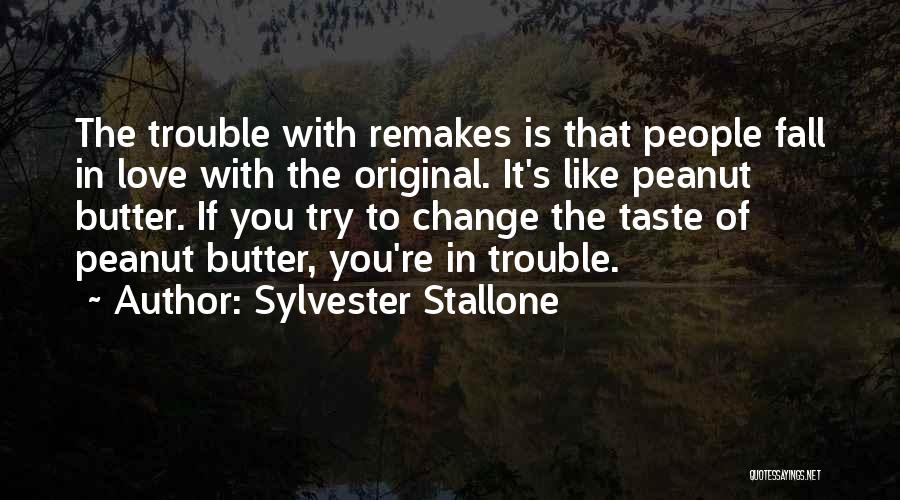 The Trouble With Love Quotes By Sylvester Stallone