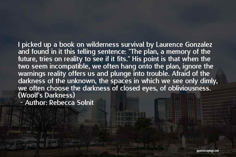 The Trouble With Wilderness Quotes By Rebecca Solnit