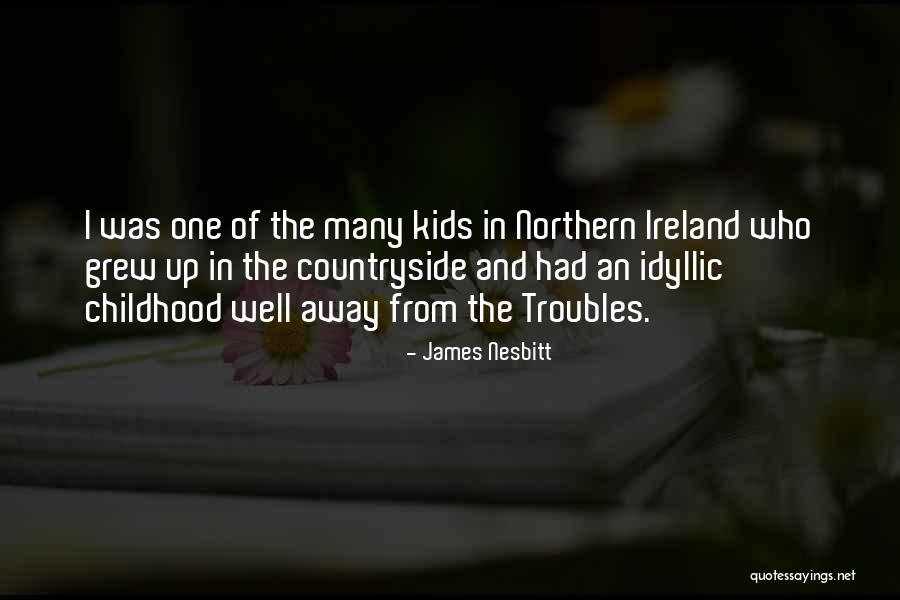 The Troubles In Northern Ireland Quotes By James Nesbitt