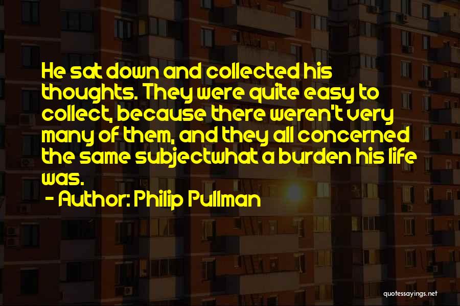 The Troubles Of Life Quotes By Philip Pullman