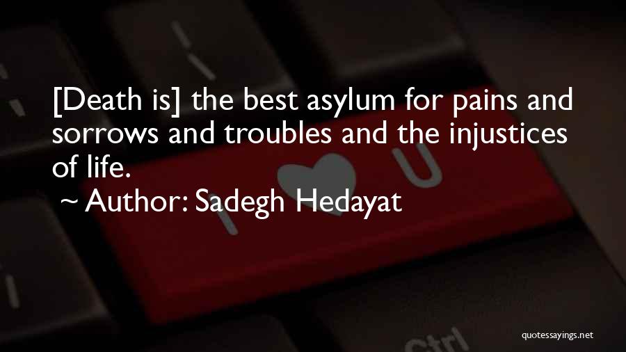 The Troubles Of Life Quotes By Sadegh Hedayat
