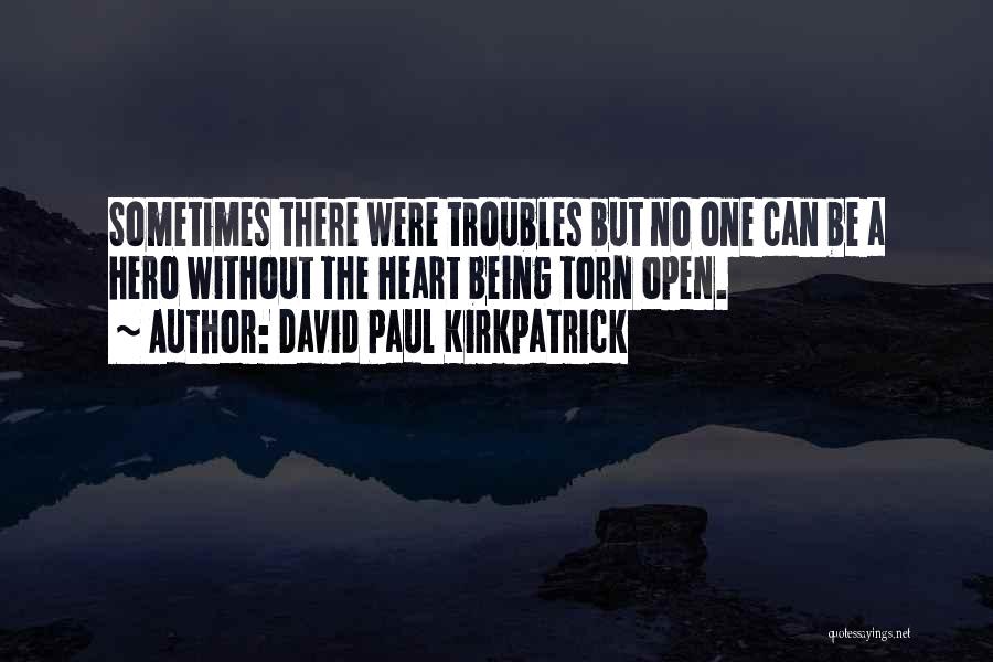 The Troubles Quotes By David Paul Kirkpatrick