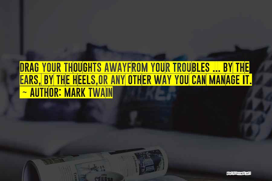 The Troubles Quotes By Mark Twain