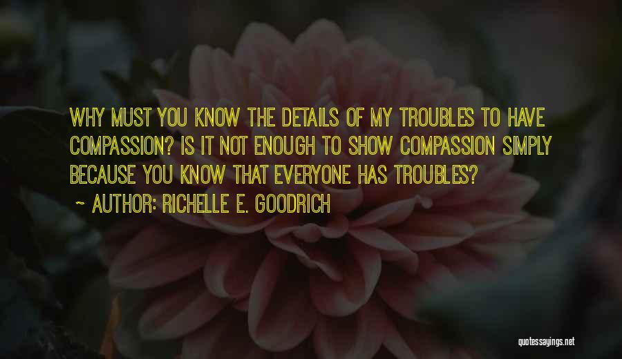 The Troubles Quotes By Richelle E. Goodrich