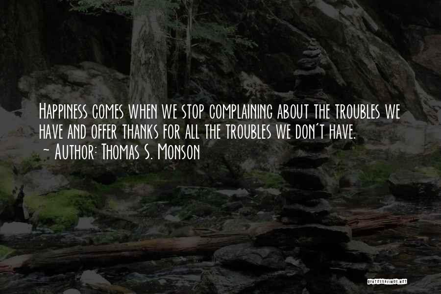 The Troubles Quotes By Thomas S. Monson