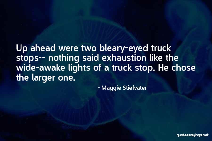 The Truck Stop Quotes By Maggie Stiefvater The Truck Stop Quotes By Maggie Stiefvater