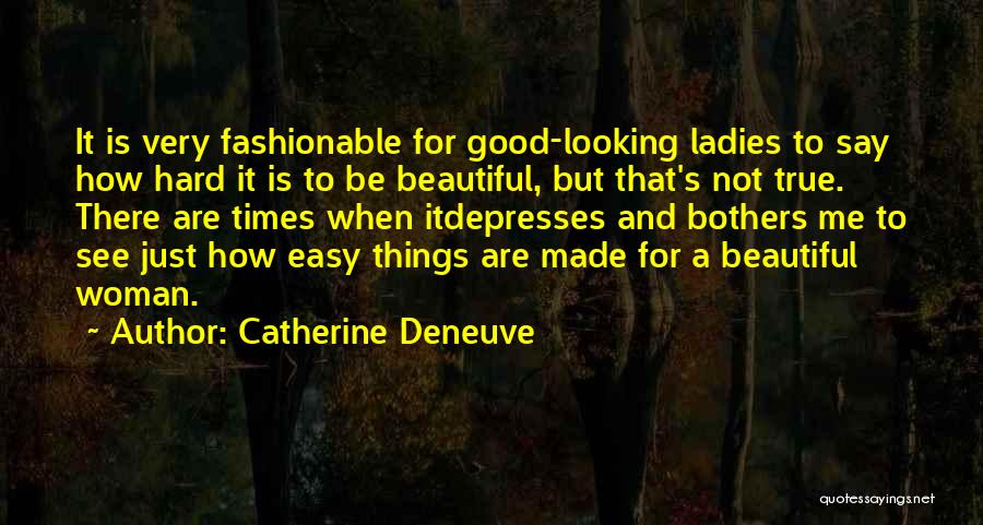The True Beauty Of A Woman Quotes By Catherine Deneuve