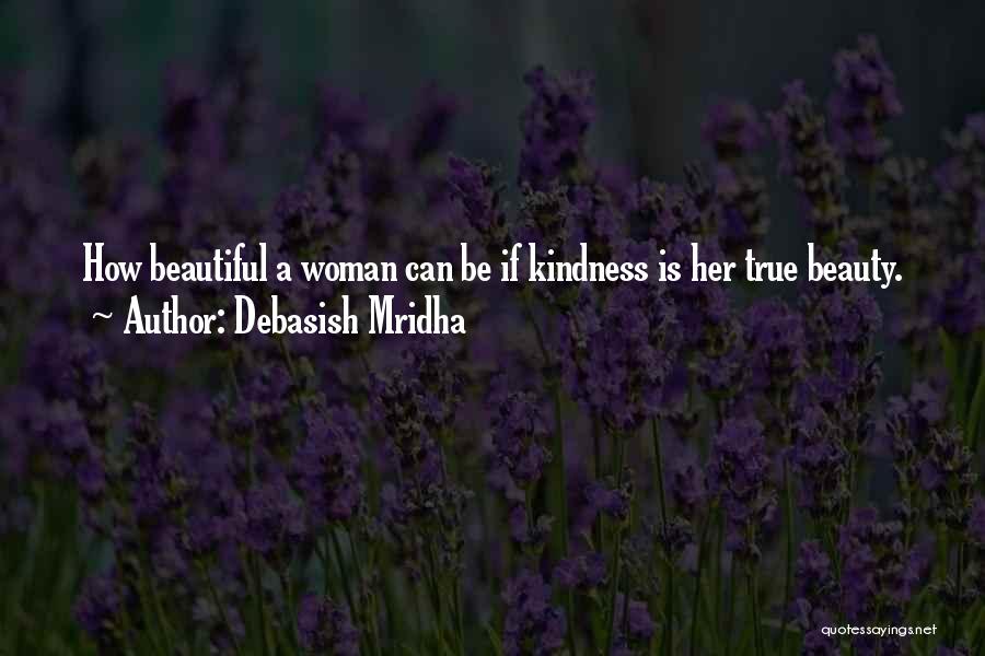 The True Beauty Of A Woman Quotes By Debasish Mridha