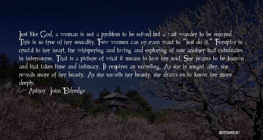 The True Beauty Of A Woman Quotes By John Eldredge