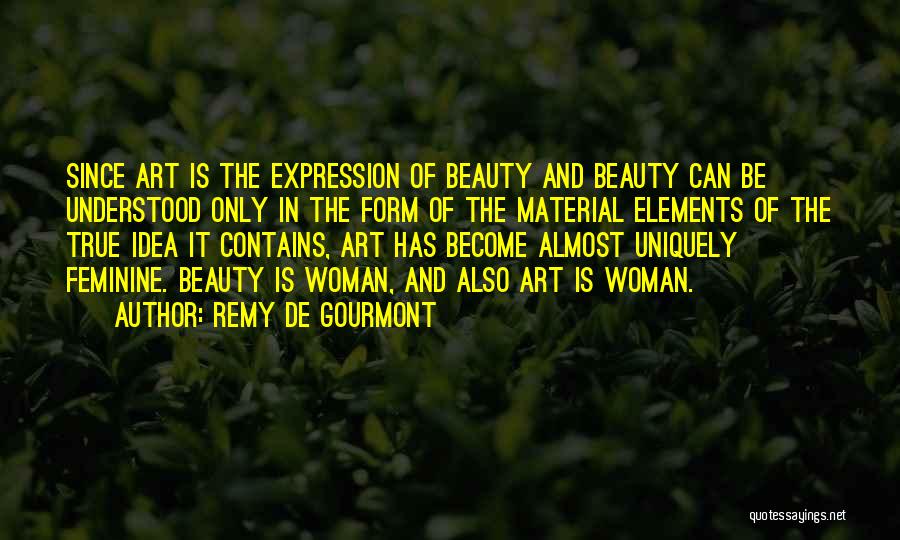 The True Beauty Of A Woman Quotes By Remy De Gourmont